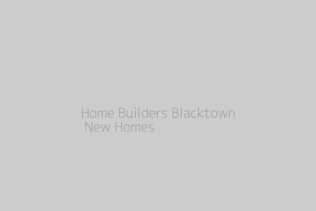 Home Builders Blacktown | New Homes & Extensions